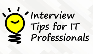 Interview Tips for IT Professionals